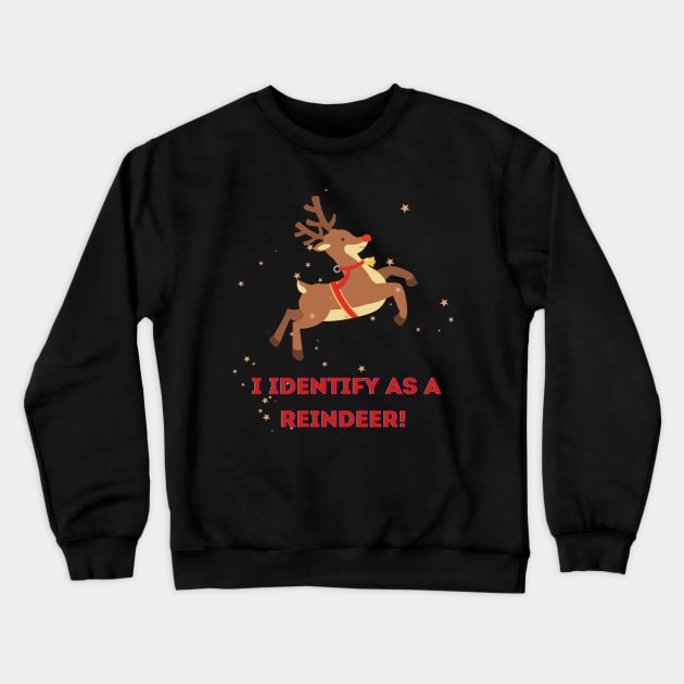 I Identify as a Reindeer Crewneck Sweatshirt by PetraKDesigns